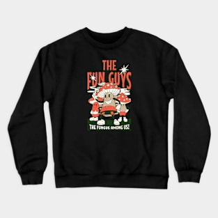 The Fun Guys - Fungus Among Us Crewneck Sweatshirt